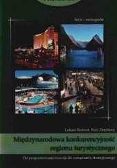 Okładka książki Międzynarodowa konkurencyjność regionu turystycznego Łukasz Nawrot, Piotr Zmyślony