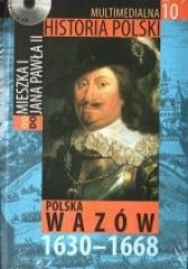 Okładka książki Multimedialna historia Polski - TOM 10 - Polska Wazów 1630-1668 Tadeusz Cegielski, Beata Janowska, Joanna Wasilewska-Dobkowska