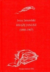 Okładka książki Książę Janusz (1880 - 1967) Jerzy Jaruzelski