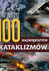 Okładka książki 100 największych kataklizmów praca zbiorowa