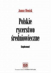 Okładka książki Polskie rycerstwo średniowieczne. Suplement Janusz Bieniak