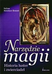 Okładka książki Narzędzia magii Historia luster i zwierciadeł S. Melchior-Bonnet