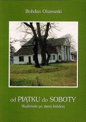 Okładka książki Od Piątku do Soboty. Wędrówki po ziemi łódzkiej Bohdan Olszewski