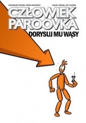 Okładka książki Człowiek Paroovka. Dorysuj mu wąsy Tomasz Kuczma, Marek Lachowicz