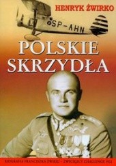 Okładka książki Polskie skrzydła Henryk Żwirko