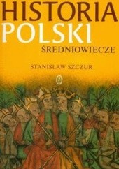 Okładka książki Historia Polski średniowiecze/nowe wyd./ Stanisław Szczur