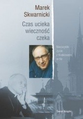 Okładka książki Czas ucieka, wieczność czeka Marek Skwarnicki