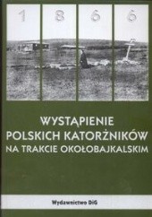 Okładka książki Wystąpienie polskich katorżników na traktacie okołobajkalskim Anna Brus, Wiktoria Śliwowska