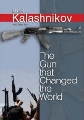 Okładka książki The Gun that Changed the World Elena Joly, Michaił Kałasznikow