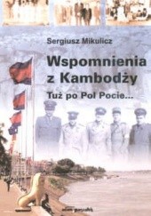 Okładka książki Wspomnienia z Kambodży. Tuż po Pol Pocie... Sergiusz Mikulicz