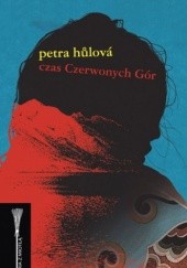 Okładka książki Czas Czerwonych Gór Petra Hůlová