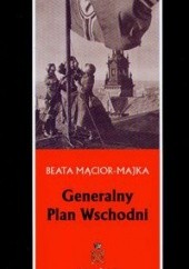 Okładka książki Generalny Plan Wschodni Beata Mącior-Majka