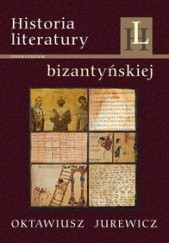 Okładka książki Historia literatury bizantyńskiej Oktawiusz Jurewicz