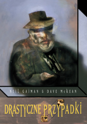 Okładka książki Drastyczne przypadki Neil Gaiman, Dave McKean