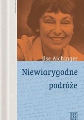 Okładka książki Niewiarygodne podróże Ilse Aichinger