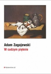 Okładka książki W cudzym pięknie Adam Zagajewski
