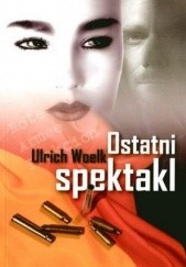 Okładka książki Ostatni spektakl Woelk Ulrich
