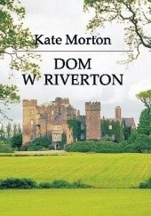 Okładka książki Dom w Riverton Kate Morton