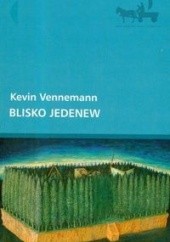 Okładka książki Blisko Jedenew Kevin Vennemann