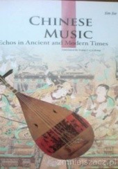 Okładka książki Chinese music. Echos in Ancient and Modern Times Jie Jin