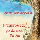 Okładka książki Przyprowadź go do nas, Pu-bu! (audio) Marta Tomaszewska