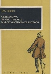 Okładka książki Orzeszkowa wobec tradycji narodowowyzwoleńczych Jan Detko