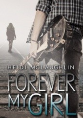 Okładka książki Forever my girl Heidi McLaughlin