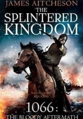 Okładka książki The Splintered Kingdom James Aitcheson