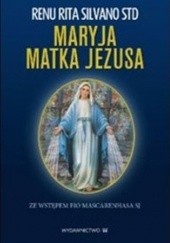 Okładka książki Maryja - Matka Jezusa Renu Rita Silvano