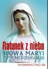 Okładka książki Ratunek z nieba - Słowa Maryi z objawień z Medziugorju Piotr Słabek