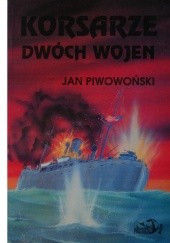 Okładka książki Korsarze dwóch wojen Jan Piwowoński
