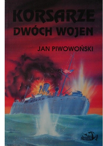 Okładka książki Korsarze dwóch wojen Jan Piwowoński