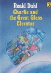Okładka książki Charlie And The Great Glass Elevator Roald Dahl