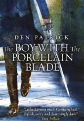 Okładka książki The Boy with the Porcelain Blade Den Patrick