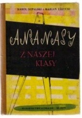Okładka książki Ananasy z naszej klasy Karol Szpalski, Marian Załucki