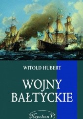 Okładka książki Wojny Bałtyckie Witold Hubert
