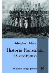 Okładka książki Historia Konsulatu i Cesarstwa. Tom I, część 2 Louis Adolphe Thiers