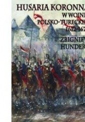 Okładka książki Husaria koronna w wojnie polsko-tureckiej 1672–1676 Zbigniew Hundert