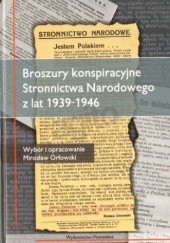 Okładka książki Broszury konspiracyjne Stronnictwa Narodowego z lat 1939-1946 Mirosław Orłowski