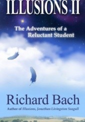 Okładka książki Illusions II: The Adventures of a Reluctant Student Richard Bach