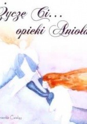 Okładka książki Życzę Ci... opieki Anioła Agnieszka Ćwieląg