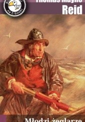 Okładka książki Młodzi żeglarze czyli przygody myśliwskie w Ameryce Północnej Thomas Mayne Reid