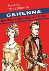 Okładka książki Gehenna czyli dzieje nieszczęśliwej miłości Helena Mniszkówna