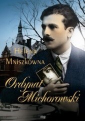 Okładka książki Ordynat Michorowski Helena Mniszkówna