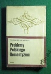 Okładka książki Problemy polskiego romantyzmu. Seria 2 Maria Żmigrodzka-Wolska