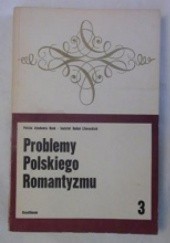 Okładka książki Problemy polskiego romantyzmu. Seria 3 Maria Żmigrodzka-Wolska