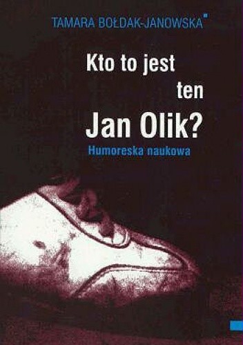 Kto to jest ten Jan Olik?