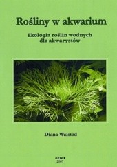 Okładka książki Rośliny w akwarium. Ekologia roślin wodnych dla akwarystów Diana Walstad