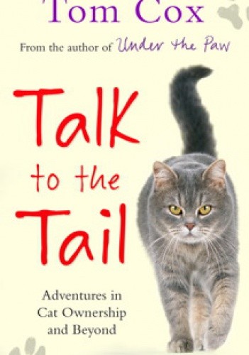Okładka książki Talk to the tail Tom Cox