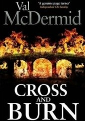 Okładka książki Cross and Burn Val McDermid